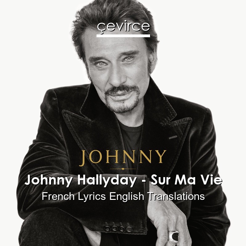 Johnny Hallyday – Sur Ma Vie French Lyrics English Translations