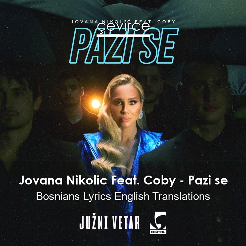 Jovana Nikolic Feat. Coby – Pazi se Bosnians Lyrics English Translations