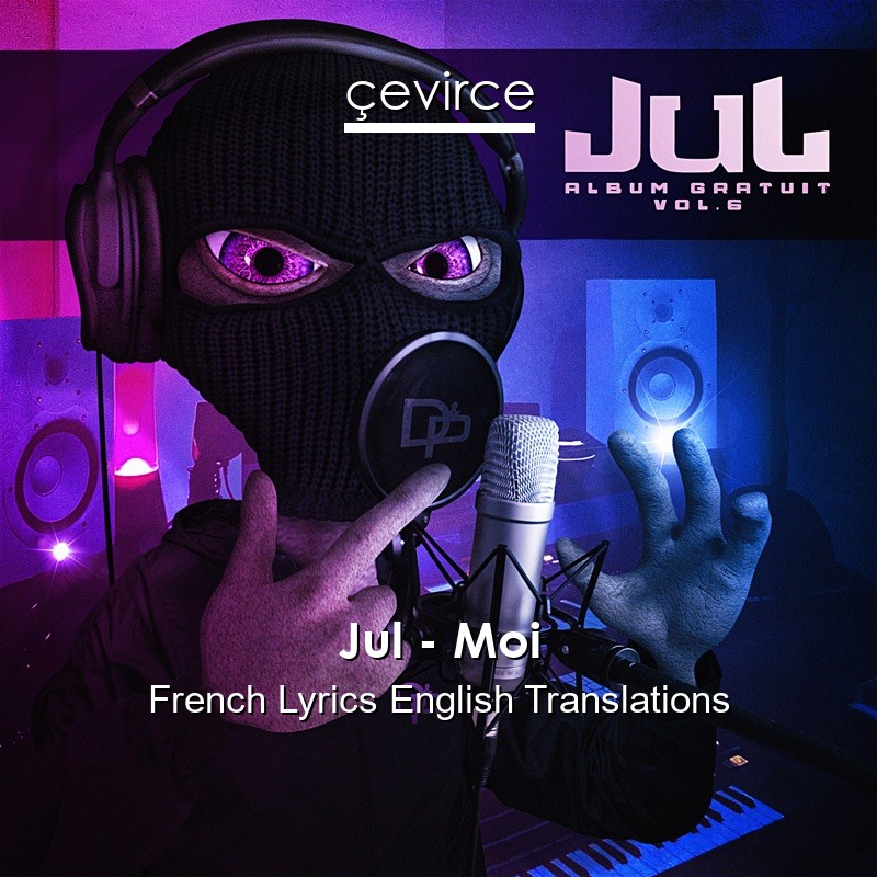 Jul – Moi French Lyrics English Translations
