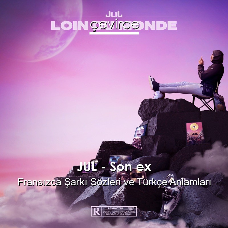 JUL – Son ex Fransızca Şarkı Sözleri Türkçe Anlamları