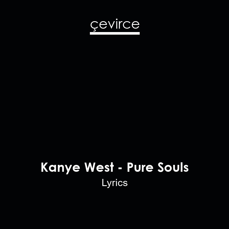 Kanye West – Pure Souls Lyrics