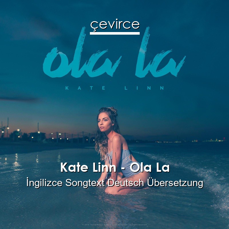 Kate Linn – Ola La Songtext Deutsch Übersetzung