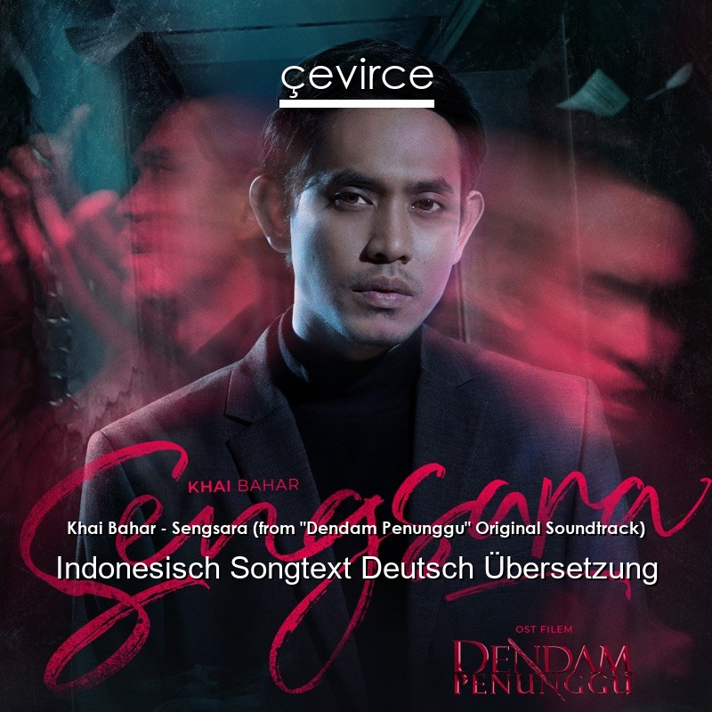 Khai Bahar – Sengsara (from “Dendam Penunggu” Original Soundtrack) Indonesisch Songtext Deutsch Übersetzung