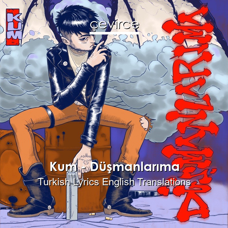 Kum – Düşmanlarıma Turkish Lyrics English Translations