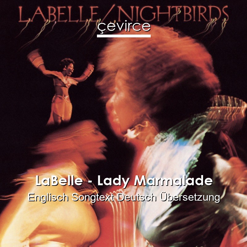LaBelle – Lady Marmalade Englisch Songtext Deutsch Übersetzung
