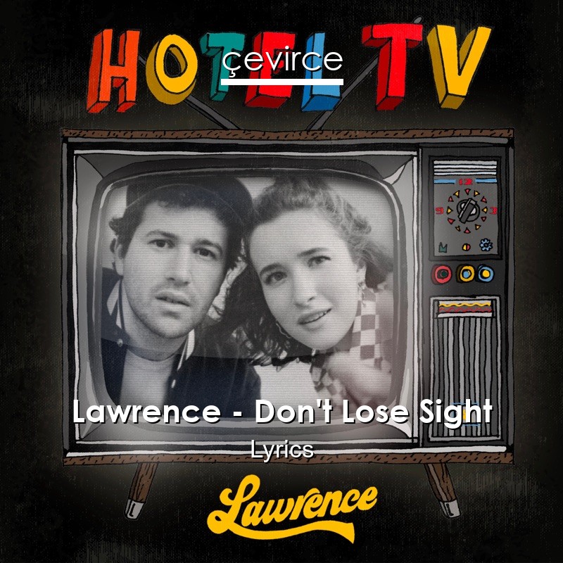 Lawrence – Don’t Lose Sight Lyrics