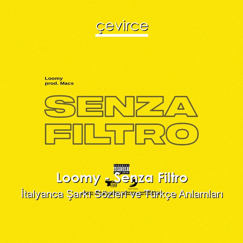 Loomy – Senza Filtro İtalyanca Şarkı Sözleri Türkçe Anlamları