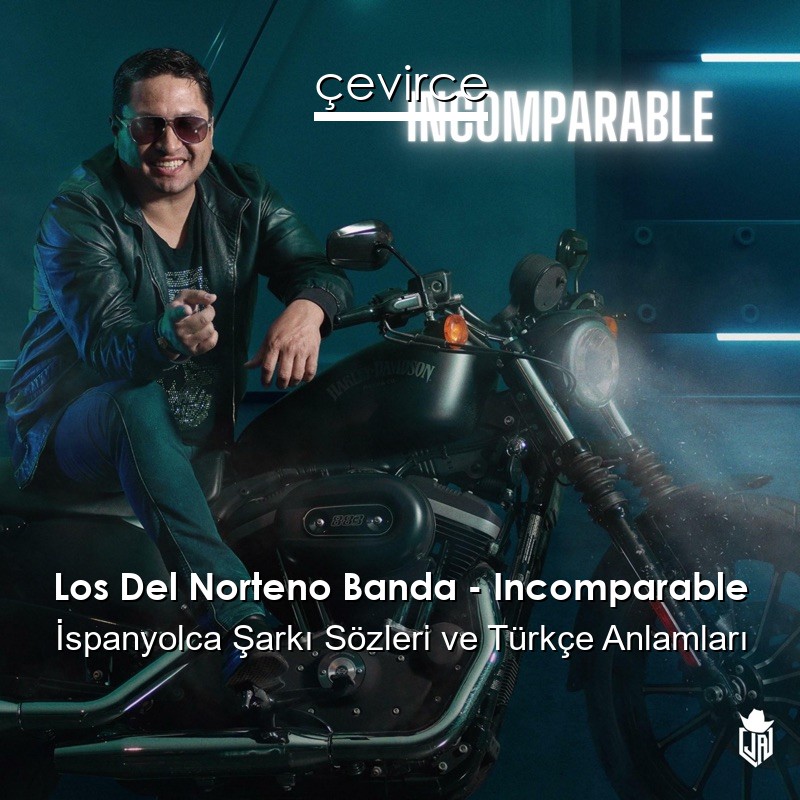 Los Del Norteno Banda – Incomparable İspanyolca Şarkı Sözleri Türkçe Anlamları