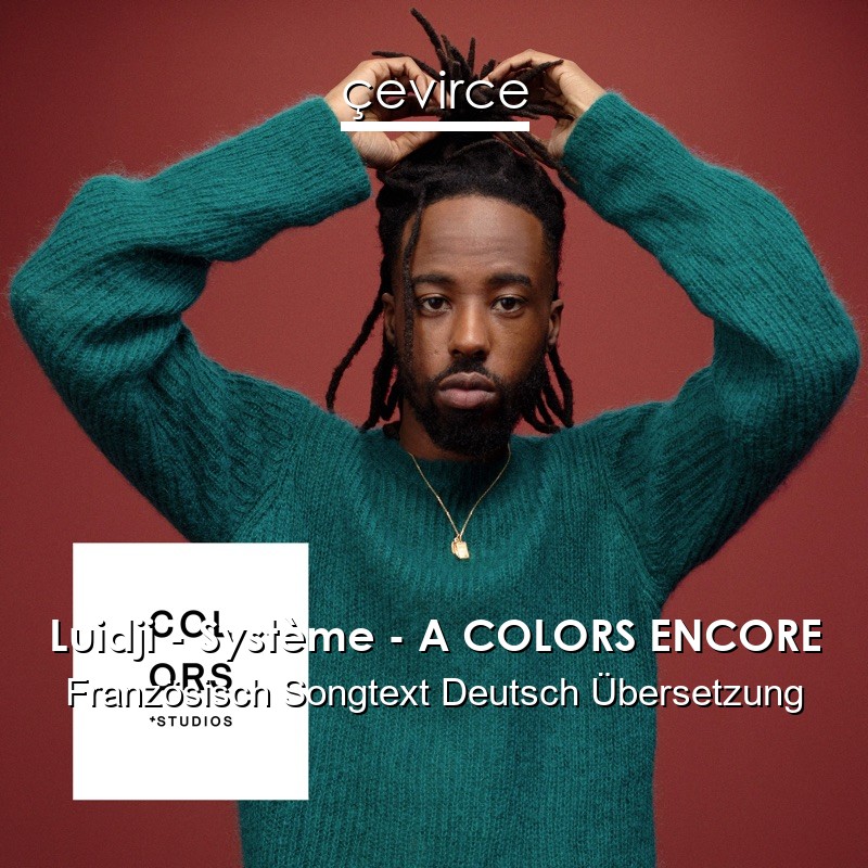 Luidji – Système – A COLORS ENCORE Französisch Songtext Deutsch Übersetzung