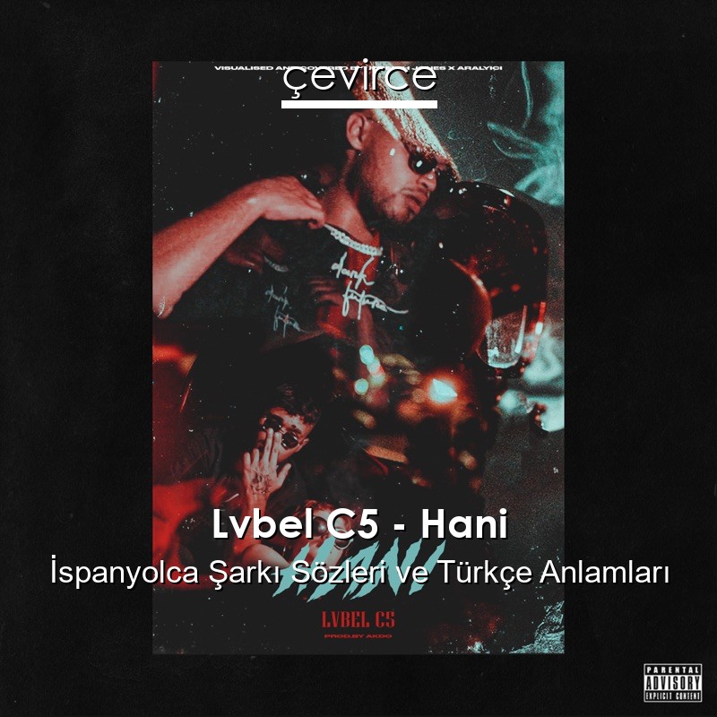 Lvbel C5 – Hani İspanyolca Şarkı Sözleri Türkçe Anlamları