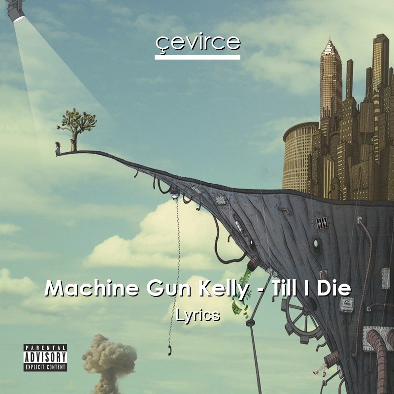 Machine Gun Kelly – Till I Die Lyrics