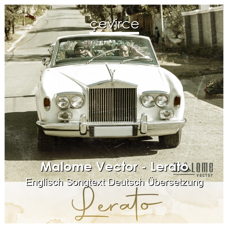Malome Vector – Lerato Englisch Songtext Deutsch Übersetzung