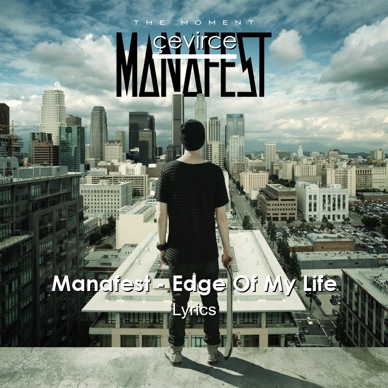 Manafest – Edge Of My Life Lyrics
