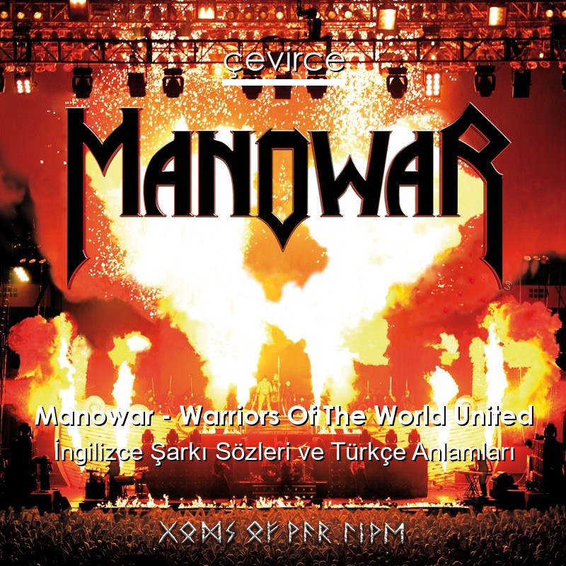 Manowar – Warriors Of The World United İngilizce Şarkı Sözleri Türkçe Anlamları