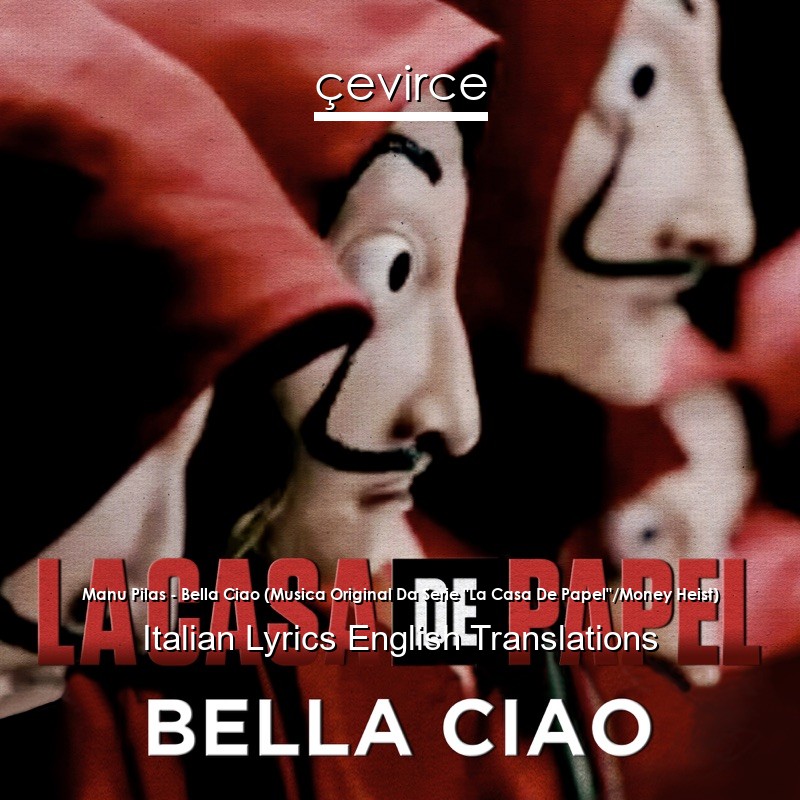 Manu Pilas – Bella Ciao (Musica Original Da Serie “La Casa De Papel”/Money Heist) Italian Lyrics English Translations