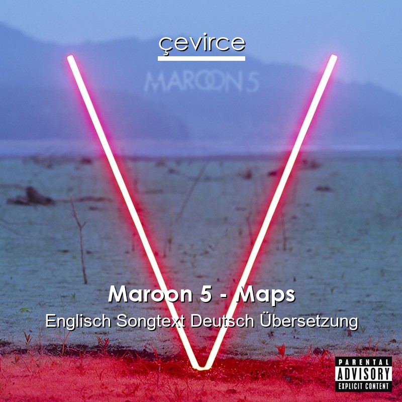 Maroon 5 – Maps Englisch Songtext Deutsch Übersetzung