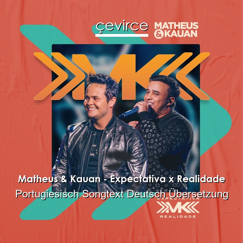 Matheus & Kauan – Expectativa x Realidade Portugiesisch Songtext Deutsch Übersetzung