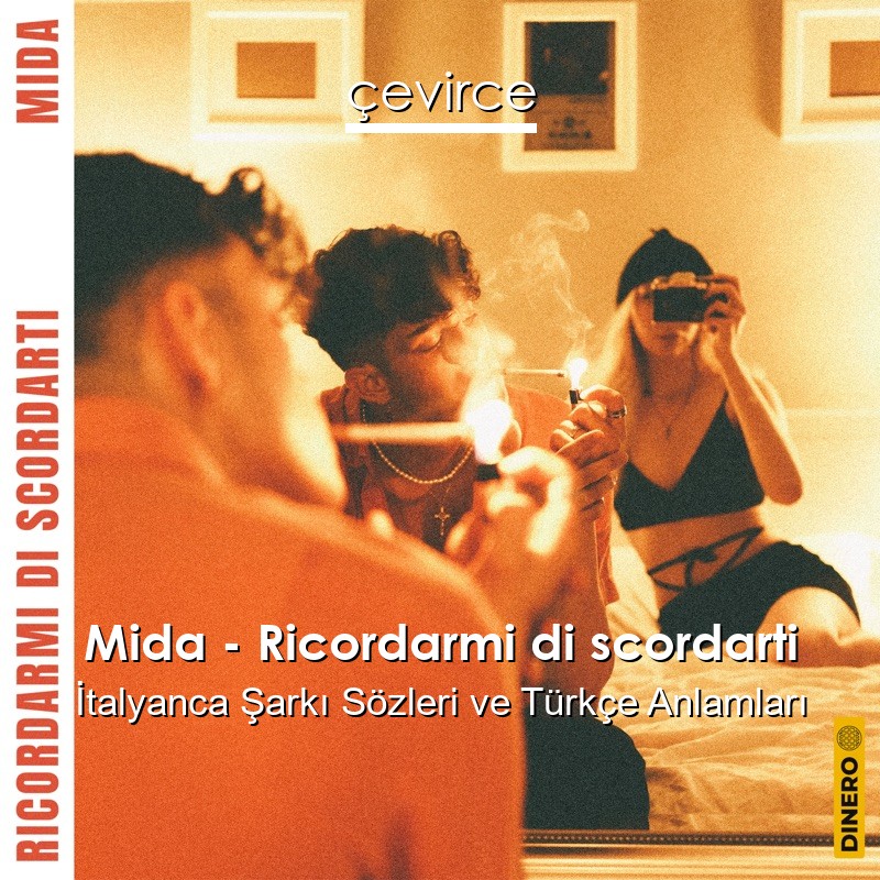 Mida – Ricordarmi di scordarti İtalyanca Şarkı Sözleri Türkçe Anlamları