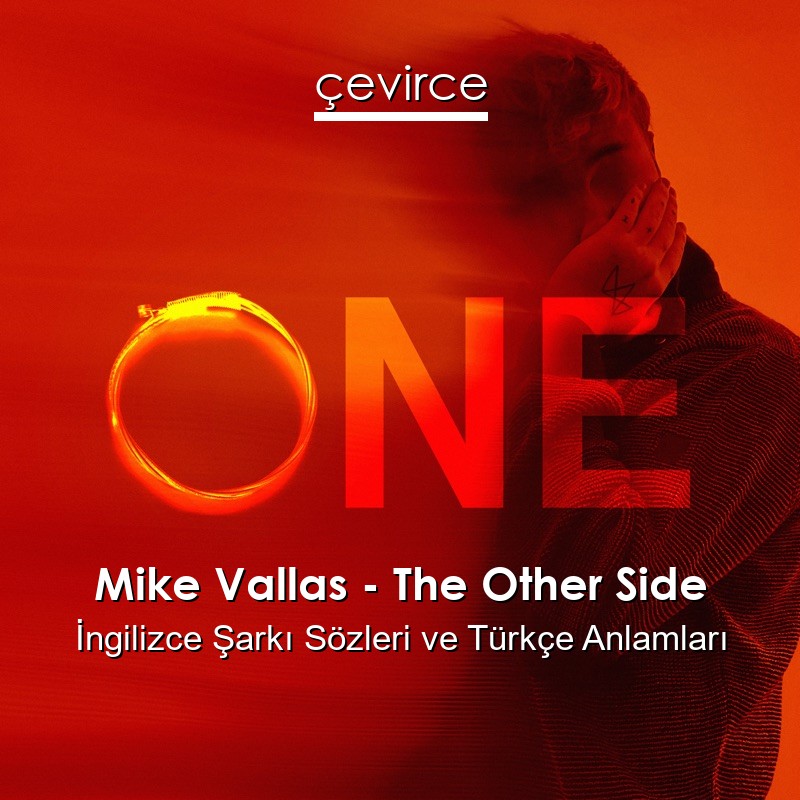 Mike Vallas – The Other Side İngilizce Şarkı Sözleri Türkçe Anlamları