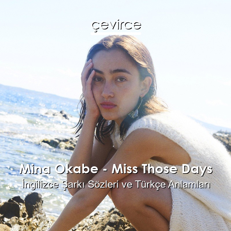 Mina Okabe – Miss Those Days İngilizce Şarkı Sözleri Türkçe Anlamları