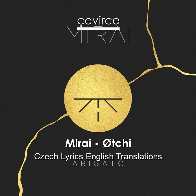 Mirai – Øtchi Czech Lyrics English Translations