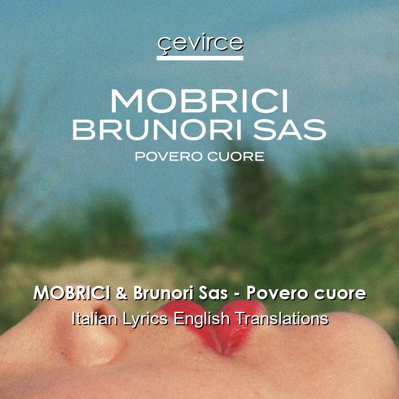MOBRICI & Brunori Sas – Povero cuore Italian Lyrics English Translations