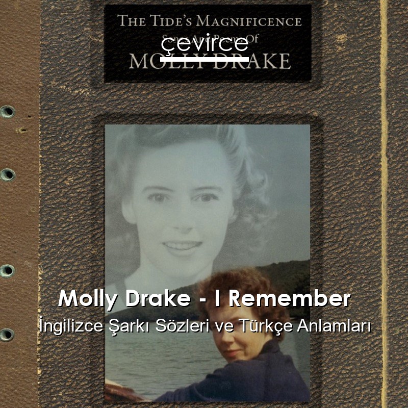Molly Drake – I Remember İngilizce Şarkı Sözleri Türkçe Anlamları