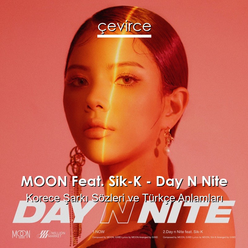 MOON Feat. Sik-K – Day N Nite Korece Şarkı Sözleri Türkçe Anlamları