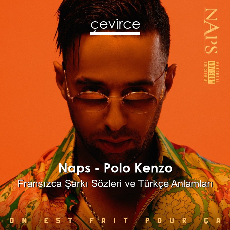 Naps – Polo Kenzo Fransızca Şarkı Sözleri Türkçe Anlamları