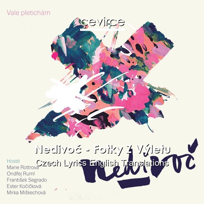 Nedivoč – Fotky Z Výletu Czech Lyrics English Translations
