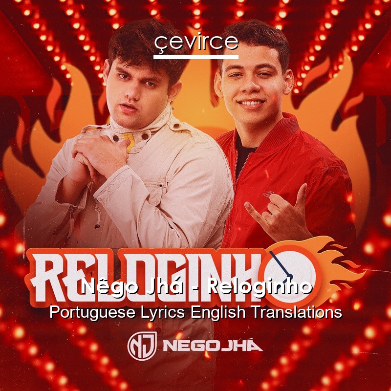 Nêgo Jhá – Reloginho Portuguese Lyrics English Translations