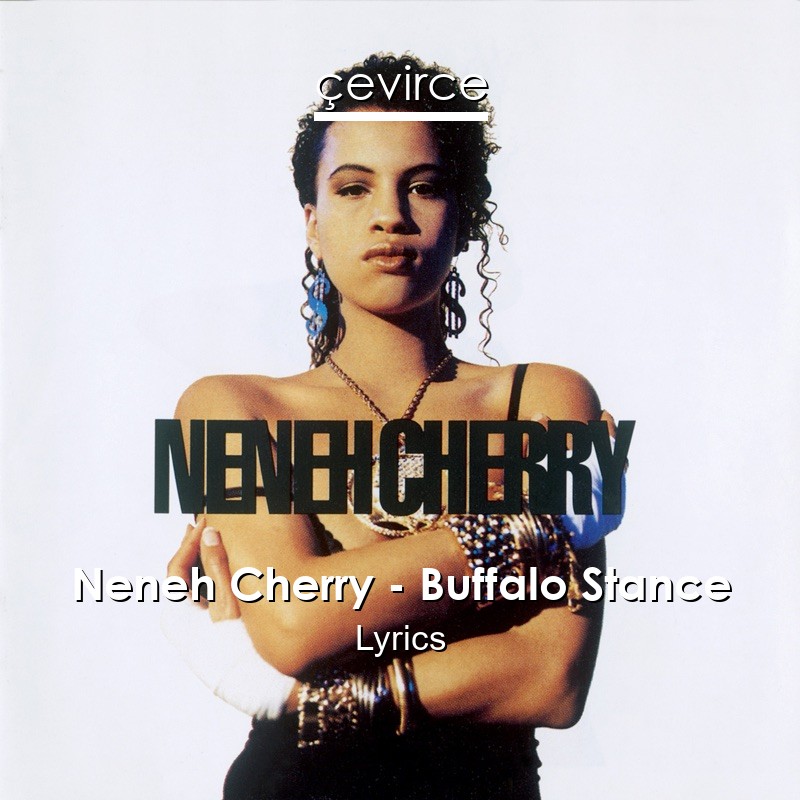 Neneh Cherry – Buffalo Stance Lyrics