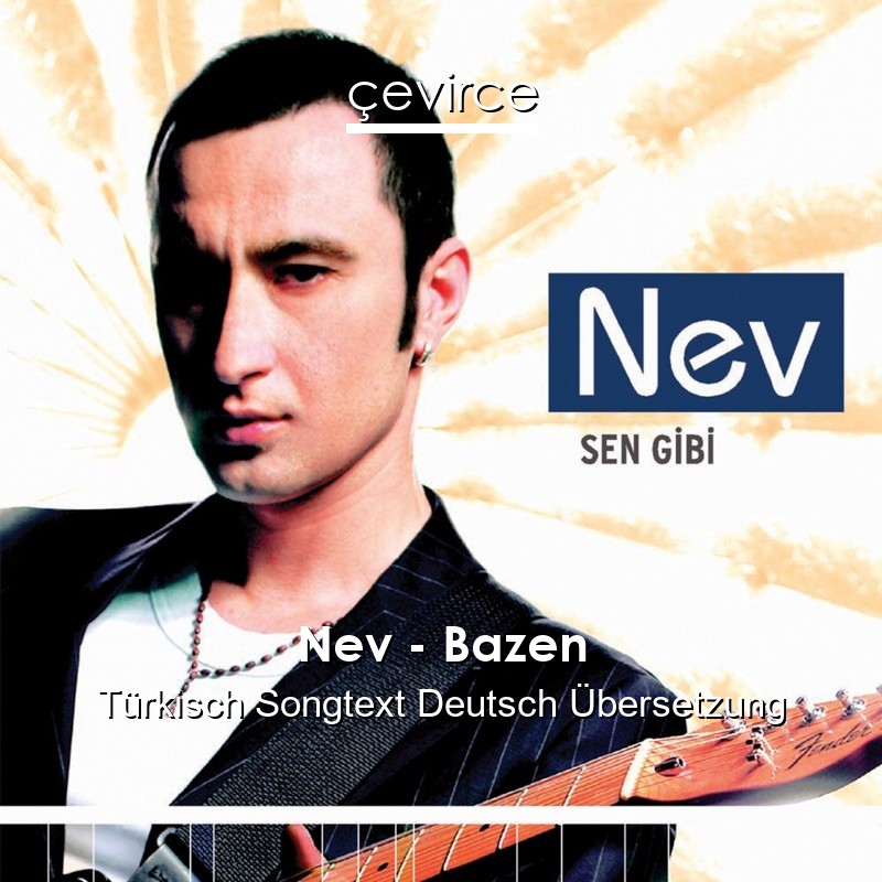 Nev – Bazen Türkisch Songtext Deutsch Übersetzung