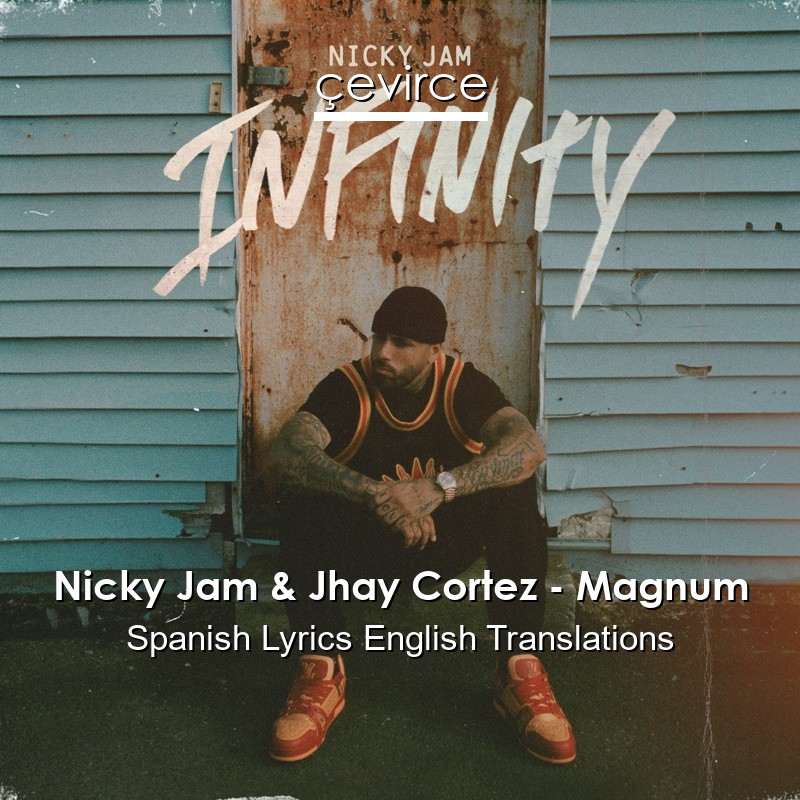 Nicky Jam & Jhay Cortez – Magnum Spanish Lyrics English Translations