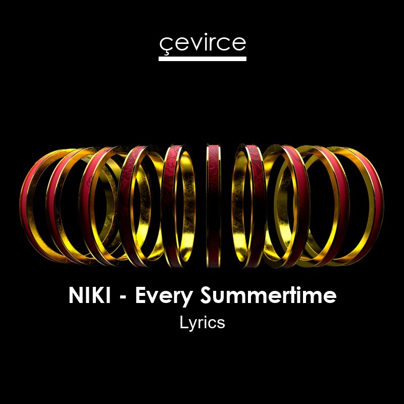 NIKI – Every Summertime Lyrics