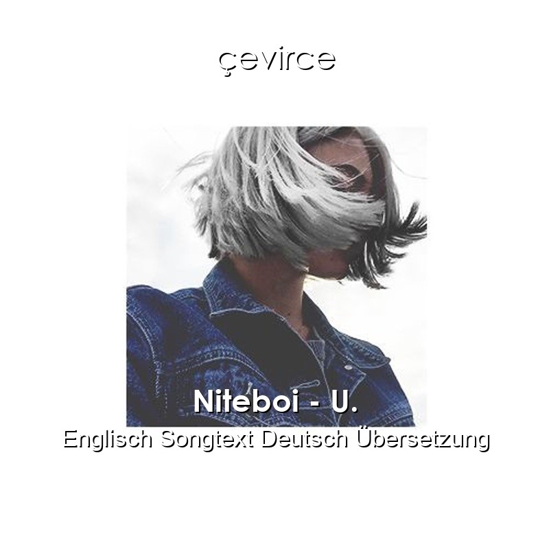 Niteboi – U. Englisch Songtext Deutsch Übersetzung