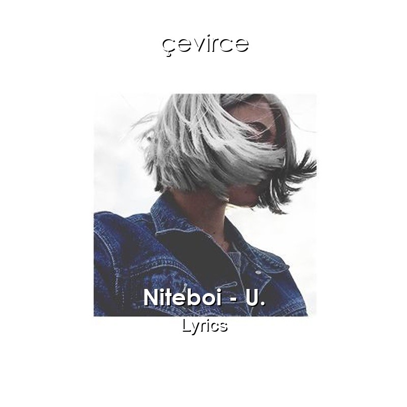 Niteboi – U. Lyrics