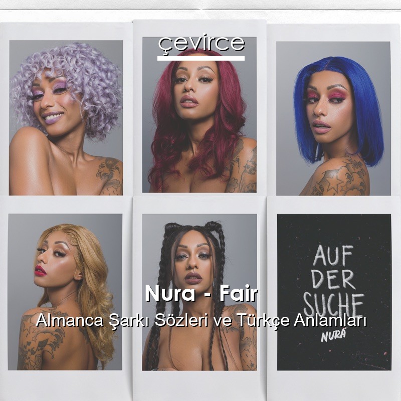 Nura – Fair Almanca Şarkı Sözleri Türkçe Anlamları