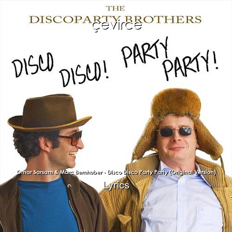 Omar Sarsam & Marc Bernhuber – Disco Disco Party Party (Original Version) Lyrics