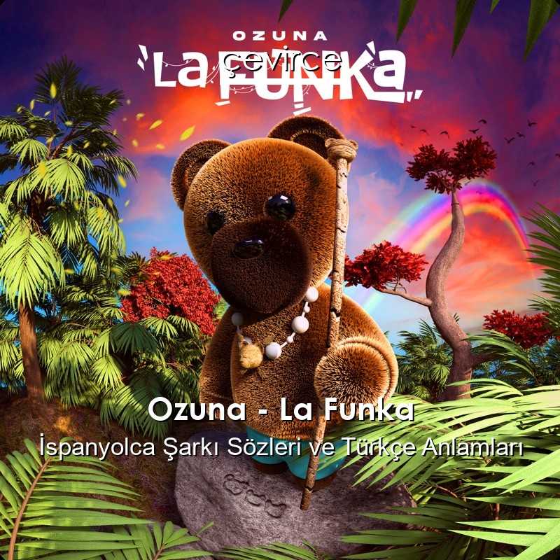 Ozuna – La Funka İspanyolca Şarkı Sözleri Türkçe Anlamları