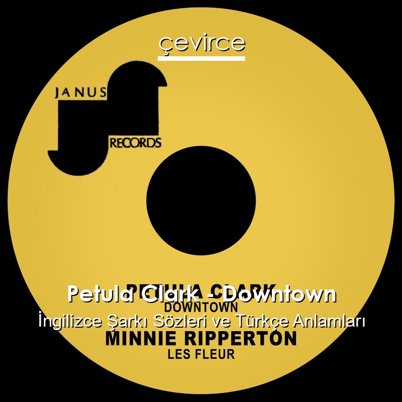 Petula Clark – Downtown İngilizce Şarkı Sözleri Türkçe Anlamları