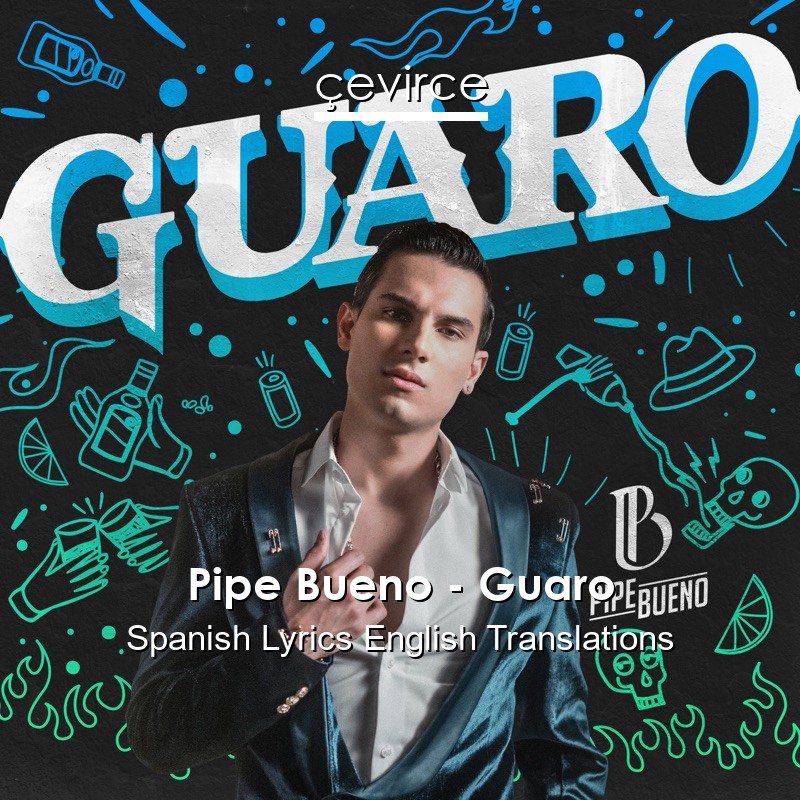 Pipe Bueno – Guaro Spanish Lyrics English Translations