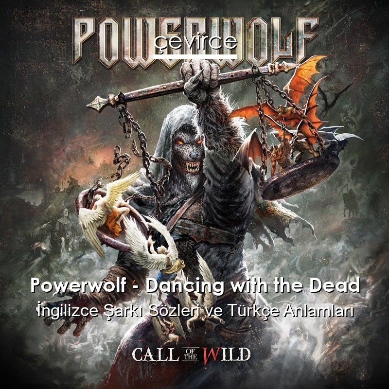 Powerwolf – Dancing with the Dead İngilizce Şarkı Sözleri Türkçe Anlamları