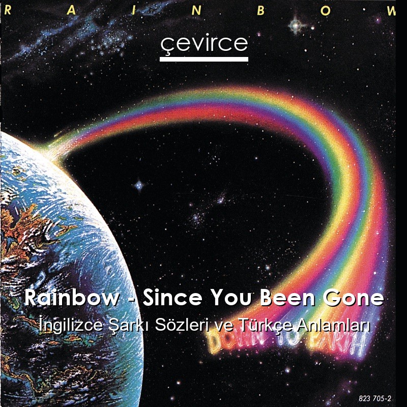 Rainbow – Since You Been Gone İngilizce Şarkı Sözleri Türkçe Anlamları