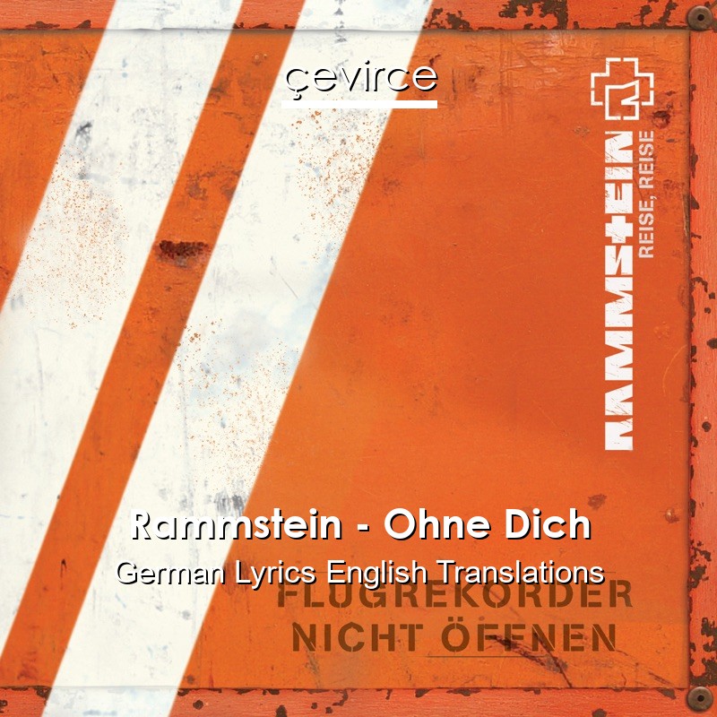 Rammstein – Ohne Dich German Lyrics English Translations