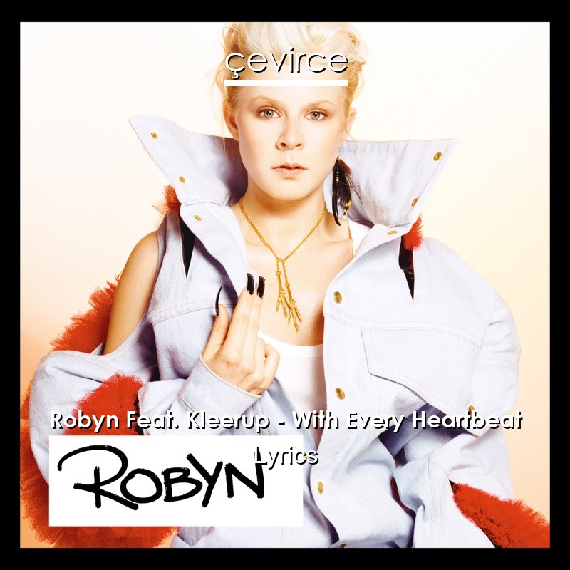 Robyn Feat. Kleerup – With Every Heartbeat Lyrics