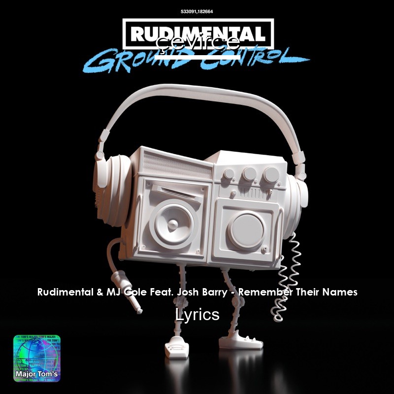 Rudimental & MJ Cole Feat. Josh Barry – Remember Their Names Lyrics