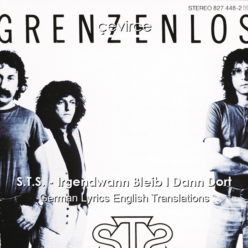 S.T.S. – Irgendwann Bleib I Dann Dort German Lyrics English Translations