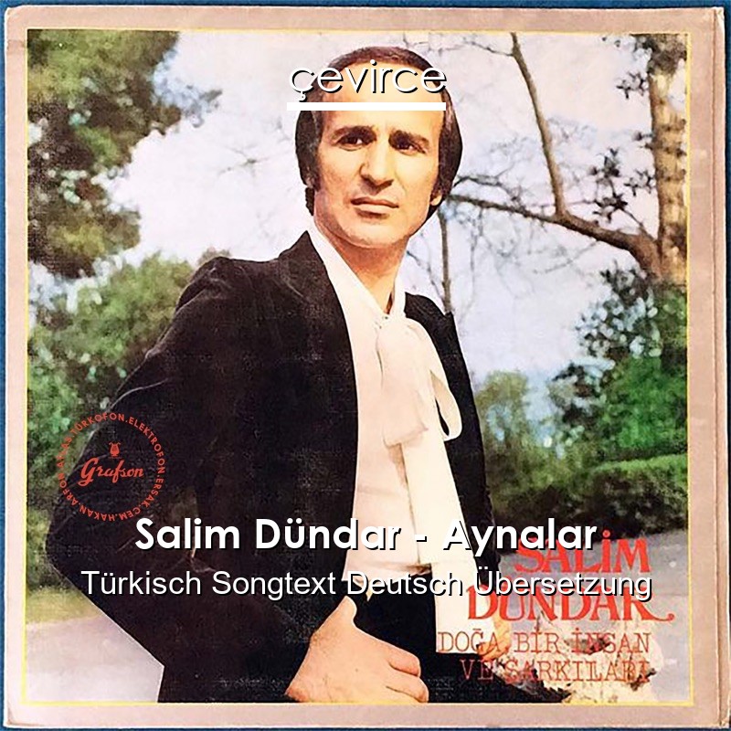 Salim Dündar – Aynalar Türkisch Songtext Deutsch Übersetzung