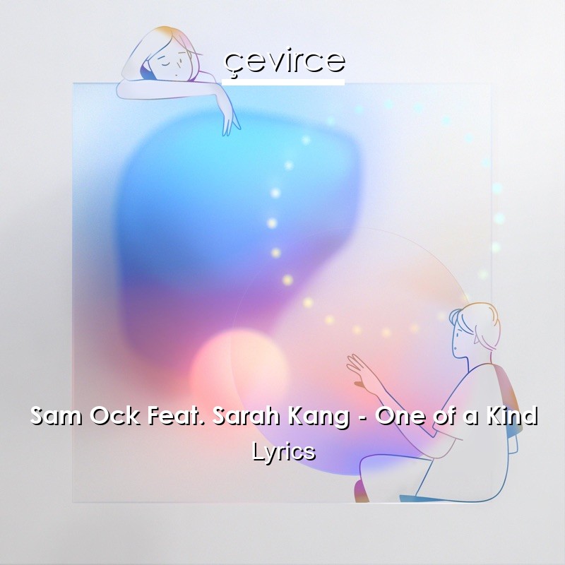 Sam Ock Feat. Sarah Kang – One of a Kind Lyrics